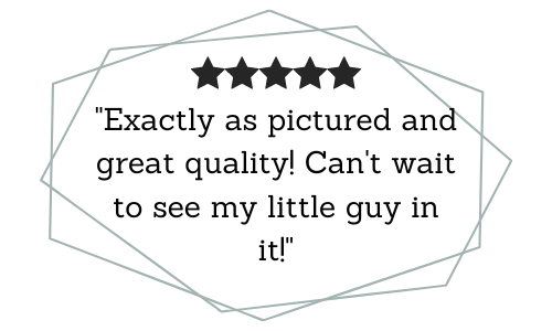 Customer Quote: Exactly as pictured and great quality! Can't wait to see my little guy in it!