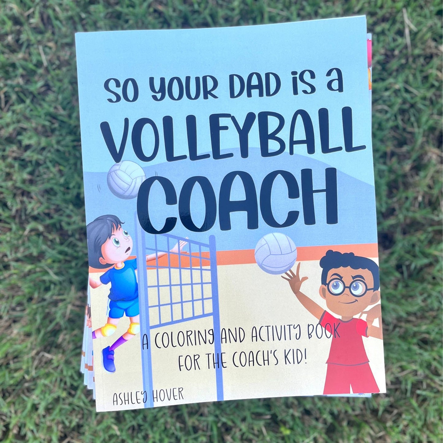 So Your Dad Is A Volleyball Coach: A Coloring and Activity Book for the Coach's Kid