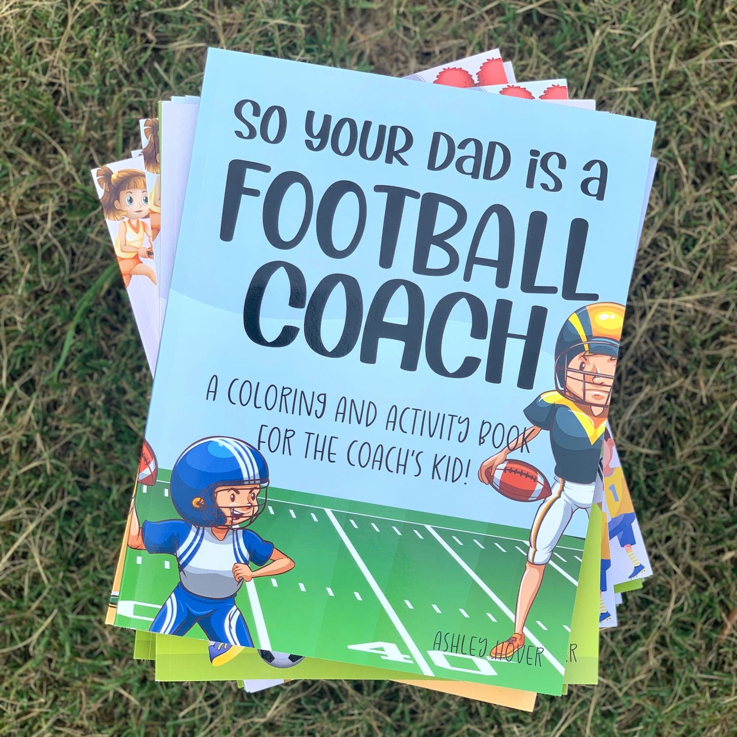 So Your Dad Is A Football Coach: A Coloring and Activity Book for the Coach's Kid