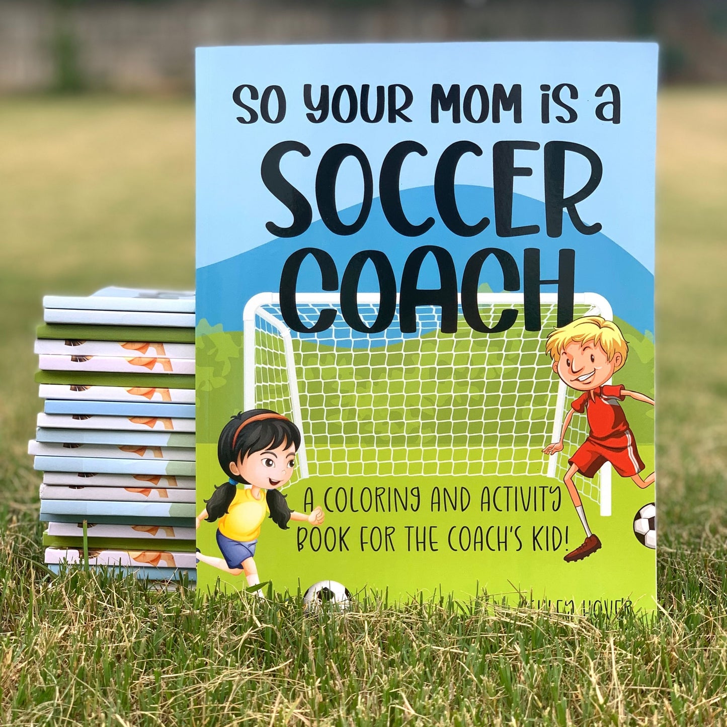 So Your Mom Is A Soccer Coach: A Coloring and Activity Book For the Coach' Kid