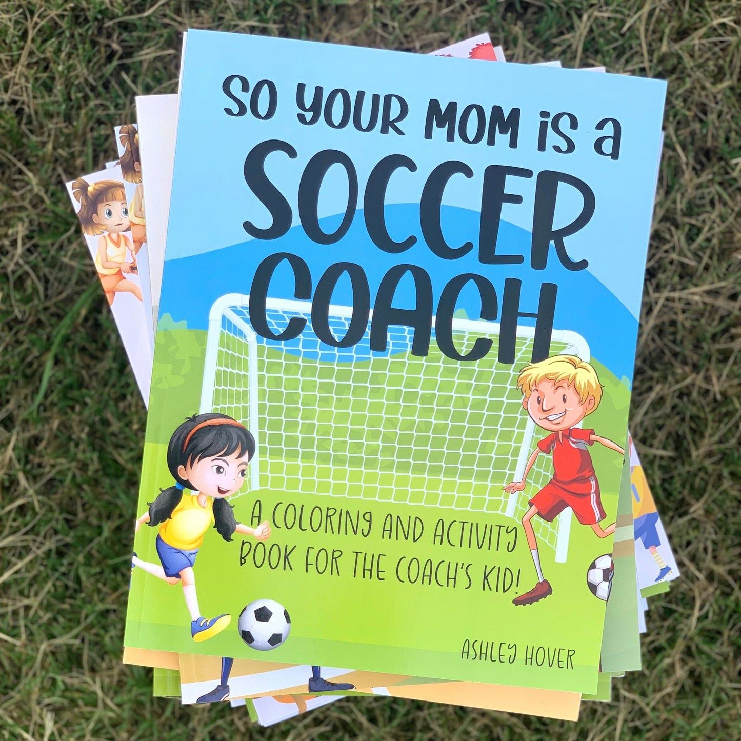 So Your Mom Is A Soccer Coach: A Coloring and Activity Book For the Coach' Kid