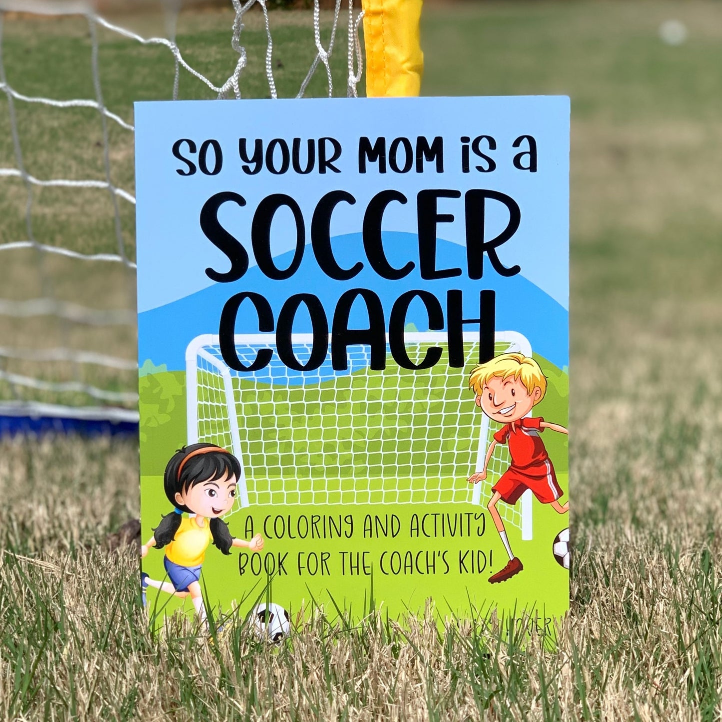 So Your Mom Is A Soccer Coach: A Coloring and Activity Book For the Coach' Kid