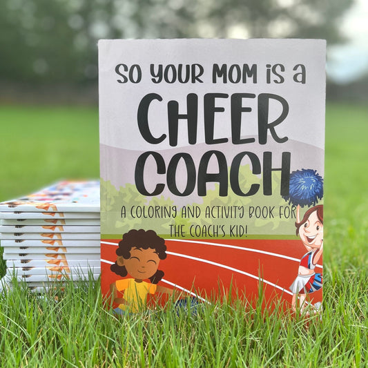 So Your Mom Is A Cheer Coach: A Coloring and Activity Book for the Coach's Kid
