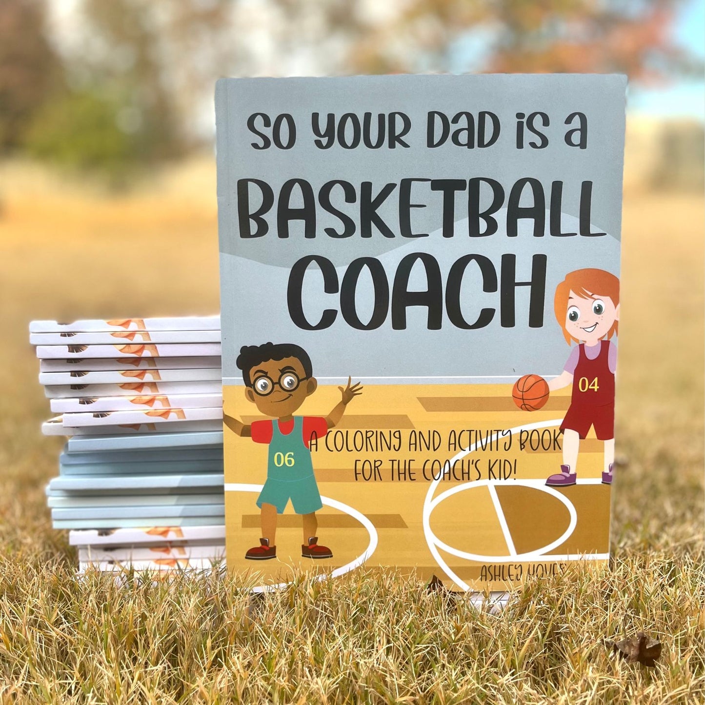 So Your Dad is a Basketball Coach: A Coloring and Activity Book for the Coach's Kid
