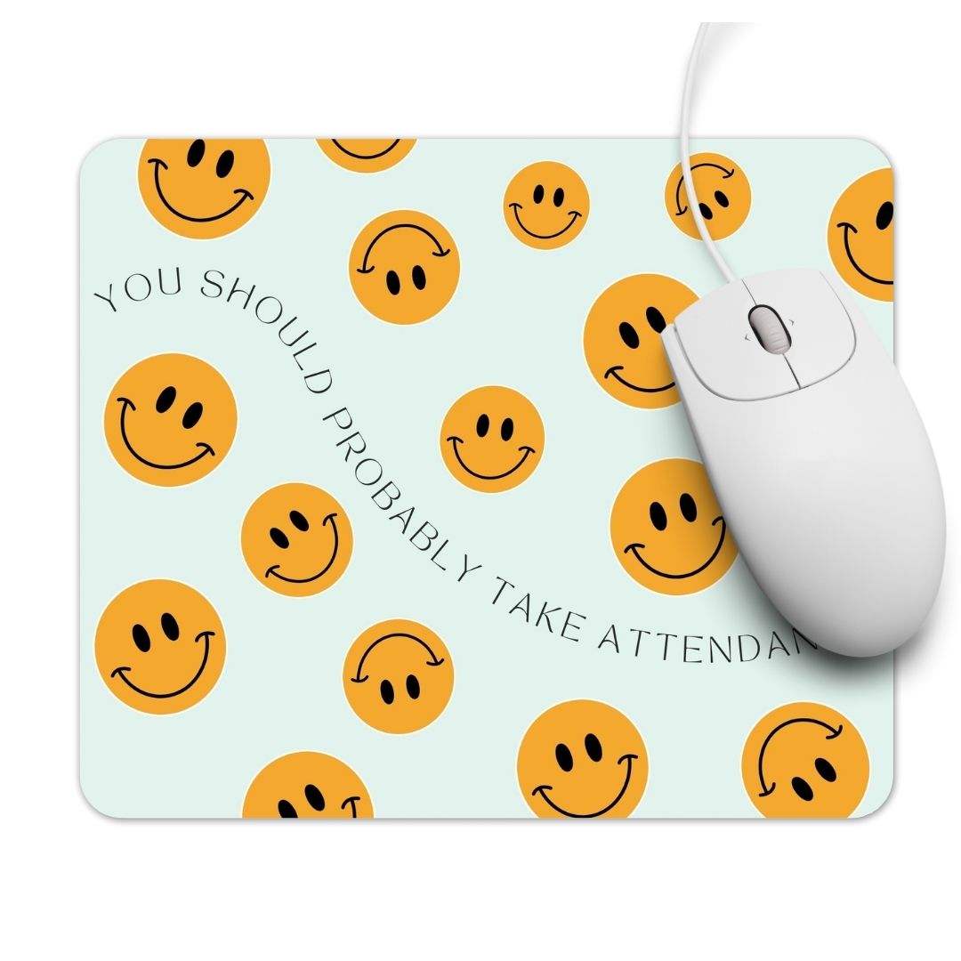 YourShould Probably Take Attendance Mousepad