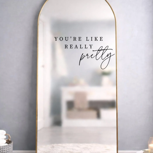 You're Like Really Pretty Mirror Decal