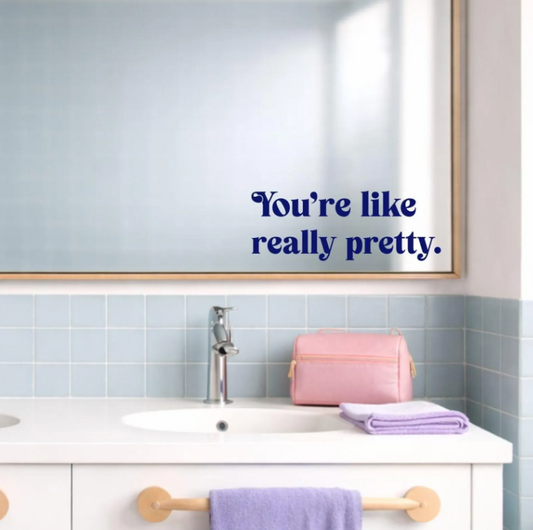 You're Like Really Pretty: Affirmation Decal