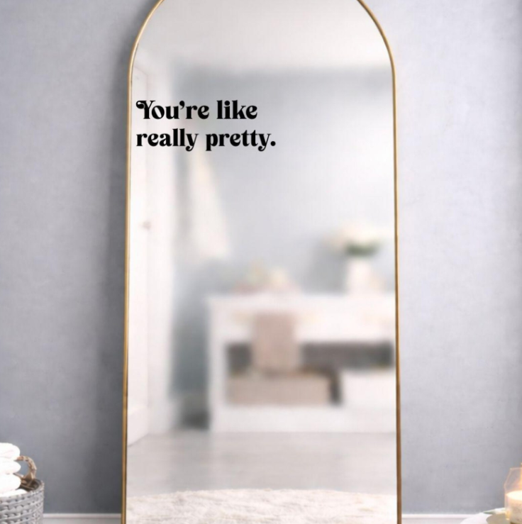 You're Like Really Pretty: Affirmation Decal