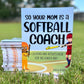 So Your Mom Is A Softball Coach: A Coloring and Activity Book for the Coach's Kid