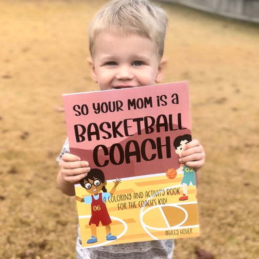 So Your Mom is a Basketball Coach: A Coloring and Activity Book for the Coach's Kid