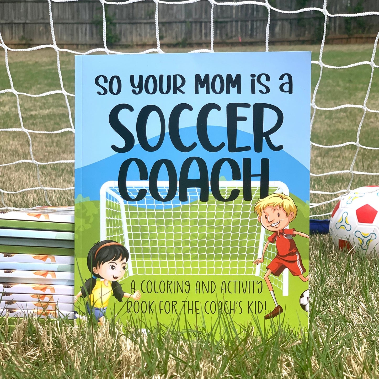 So Your Mom Is A Soccer Coach: A Coloring and Activity Book For the Coach' Kid