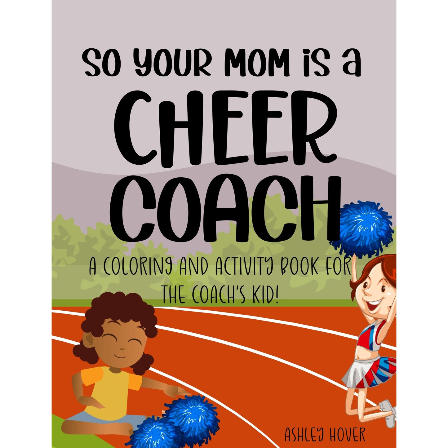 So Your Mom Is A Cheer Coach: A Coloring and Activity Book for the Coach's Kid